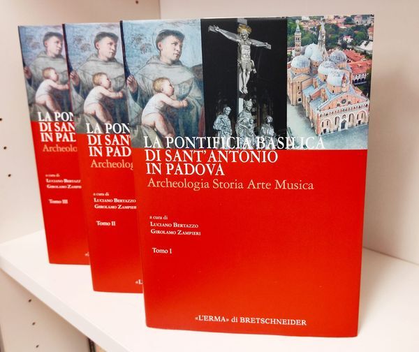 La Pontificia Basilica Di Sant'antonio in Padova: Archeologia Storia Arte …