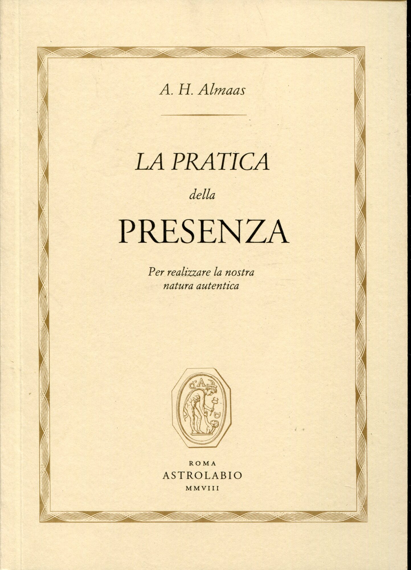 La pratica della presenza : per realizzare la nostra natura …