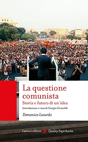 La questione comunista. Storia e futuro di un'idea