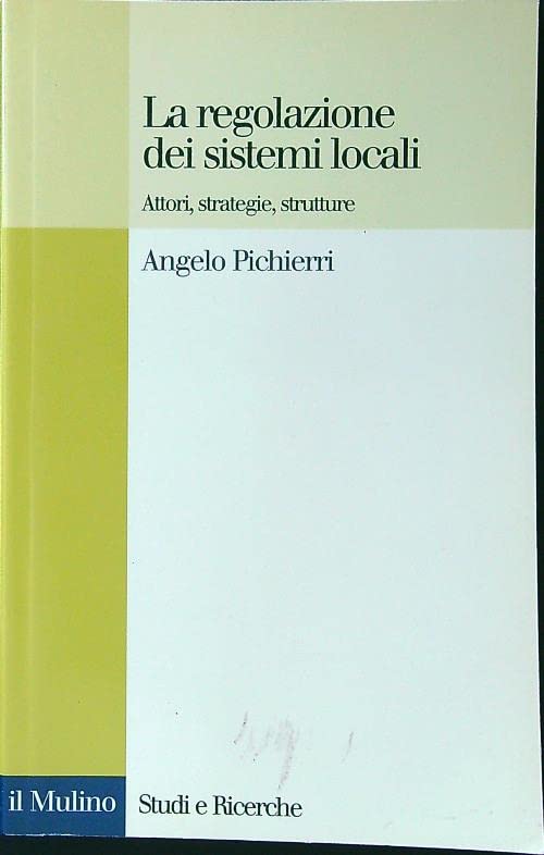 La regolazione dei sistemi locali. Attori, strategie, strutture