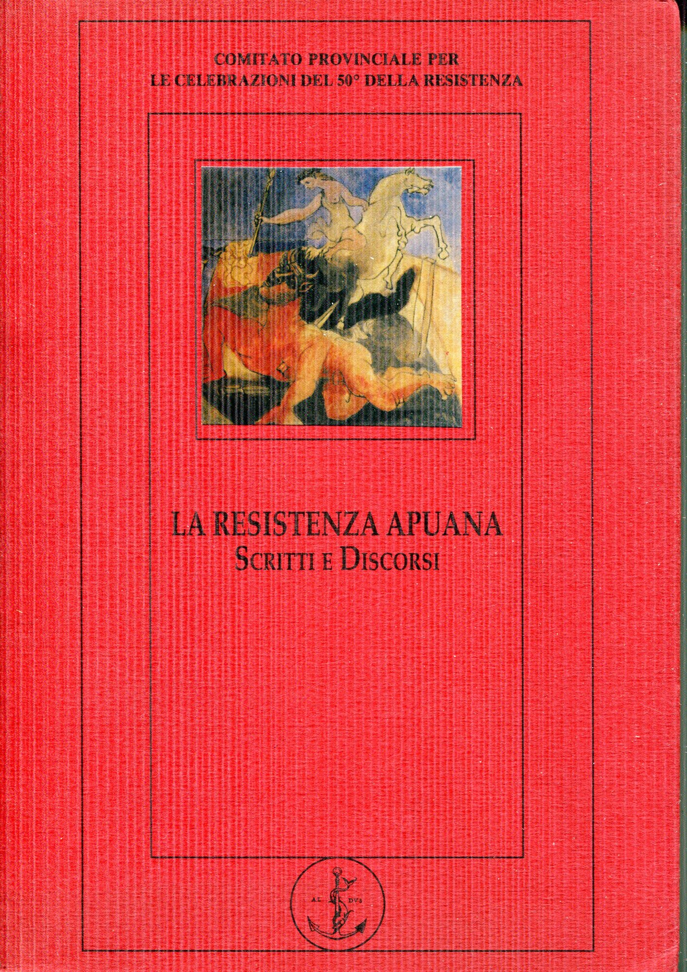 La resistenza apuana : scritti e discorsi