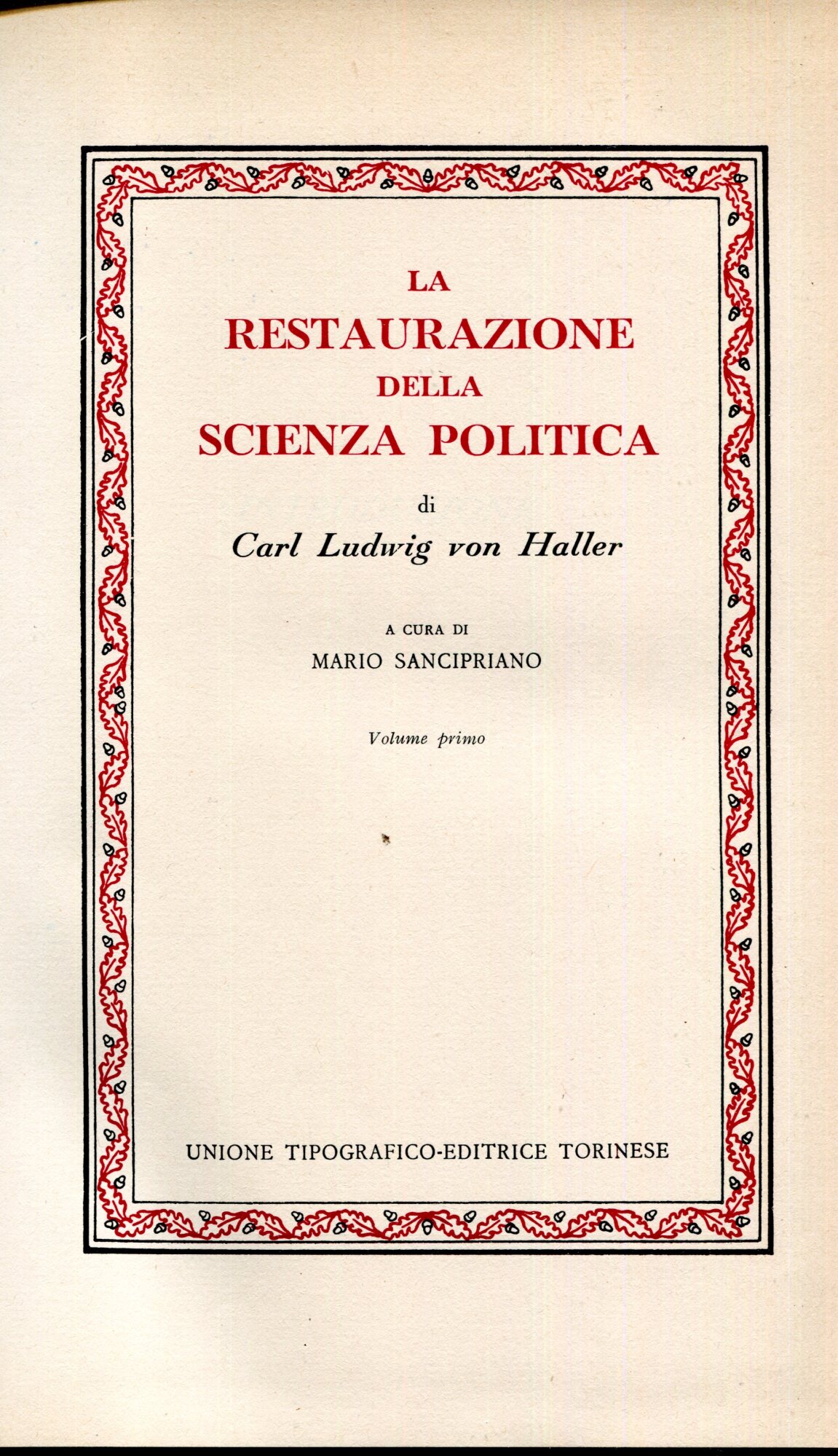 La restaurazione della scienza politica. Volume primo. A cura di …