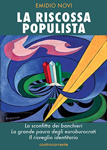 La riscossa populista. La sconfitta dei banchieri, la grande paura …