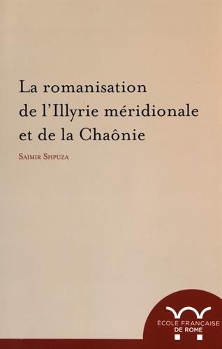 La romanisation de l'Illyrie méridionale et de la Chaônie