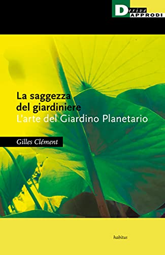 La saggezza del giardiniere, l'arte del giardino planetario