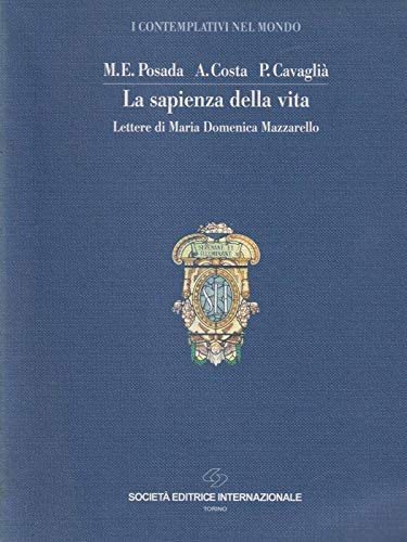 La sapienza della vita. Lettere di Maria Domenica Mazzarello, a …