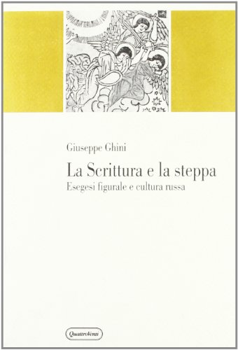 La scrittura e la steppa. Esegesi figurale e cultura russa