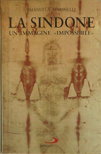 La sindone. Un'immagine «Impossibile»