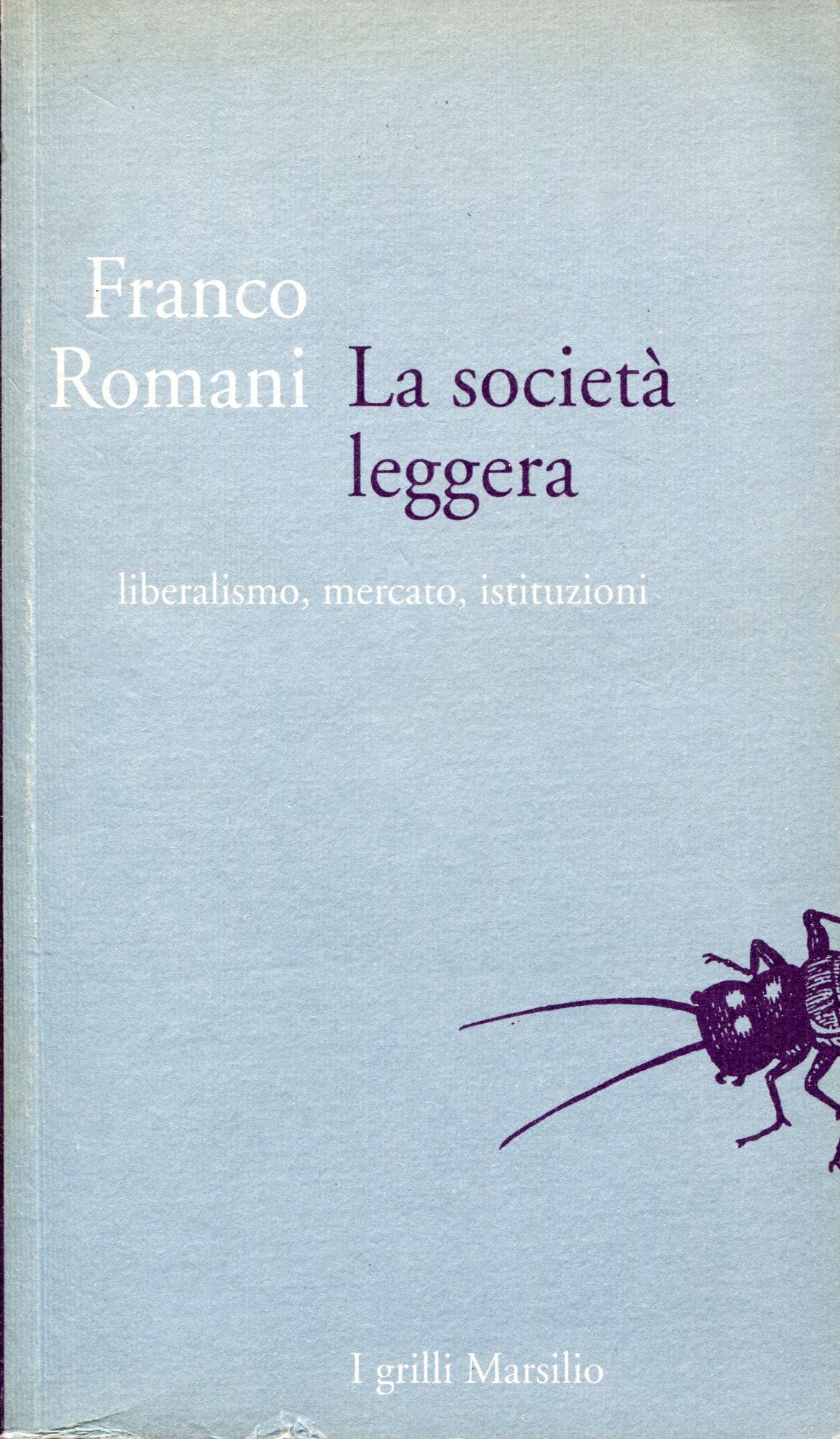 La società leggera. Liberalismo, mercato, istituzioni