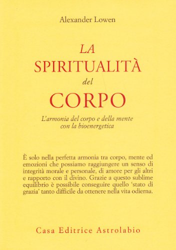 La spiritualità del corpo. L'armonia del corpo e della mente …