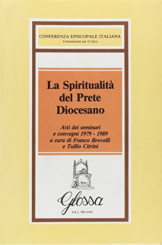 La spiritualità del prete diocesano. Atti dei Seminari e Convegni …