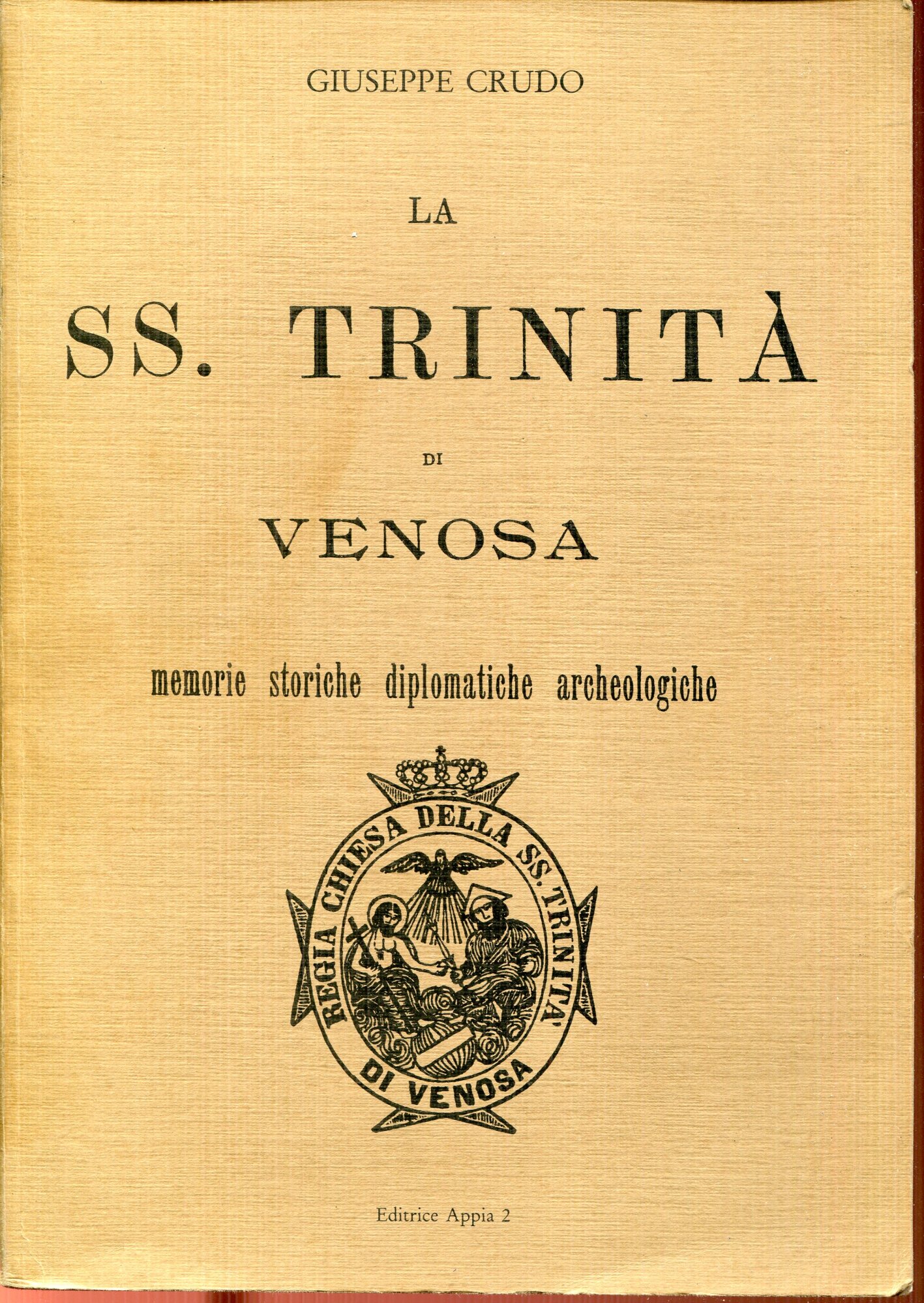La SS. Trinità di Venosa : memorie storiche, diplomatiche, archeologiche. …
