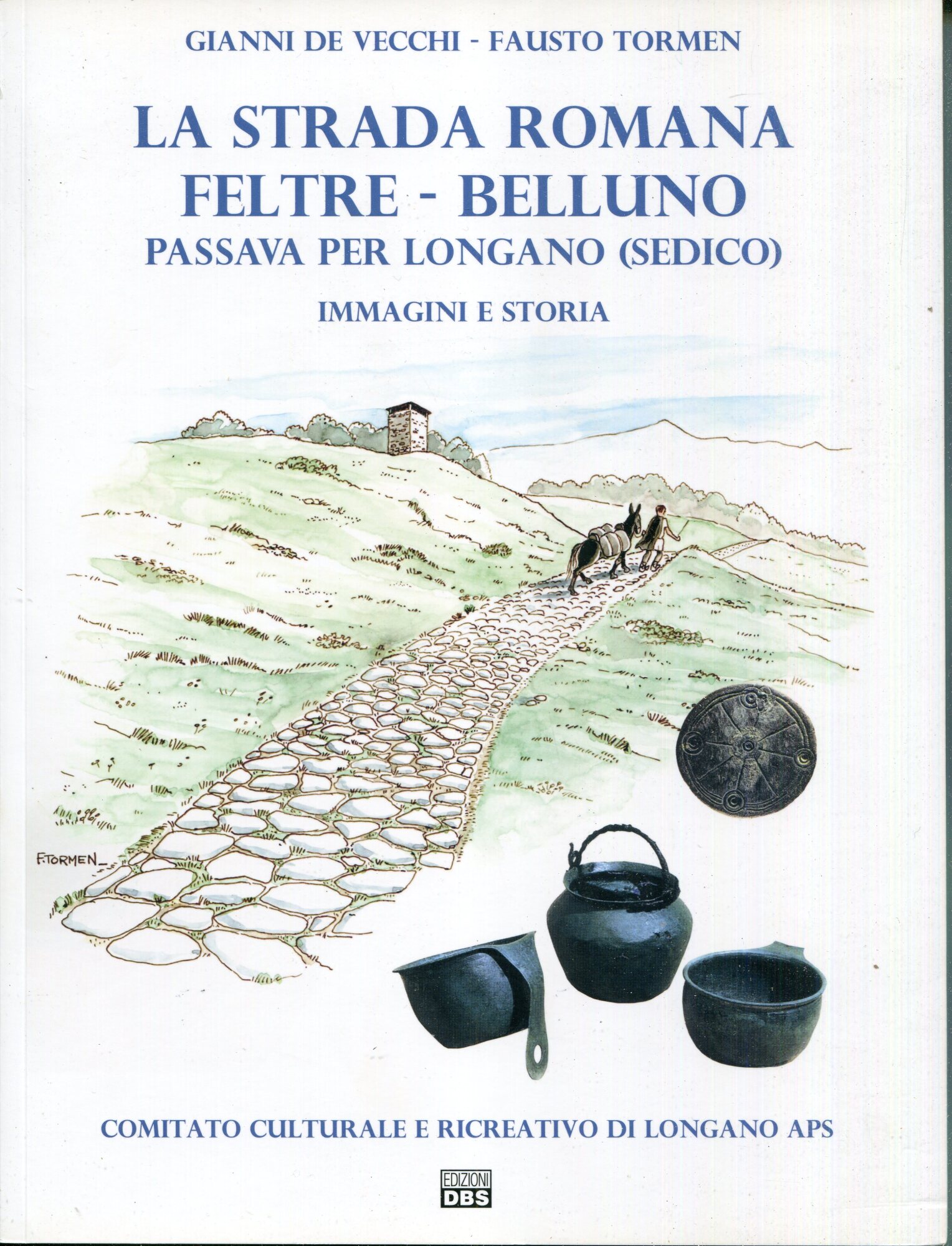 La strada romana Feltre - Belluno passava per Longano (Sedico) …