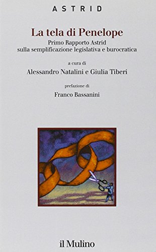 La tela di Penelope. Primo rapporto Astrid sulla semplificazione legislativa …
