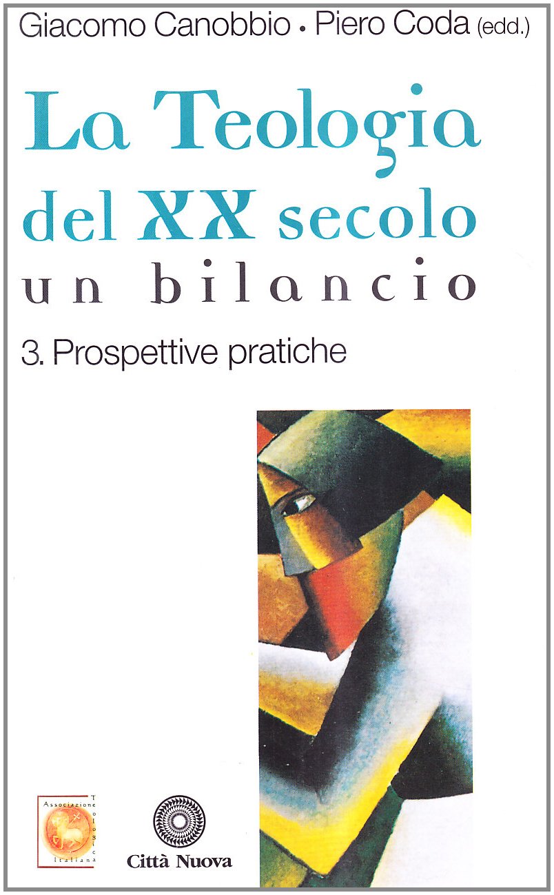 La teologia del XX secolo. Un bilancio. Prospettive pratiche (Vol. …