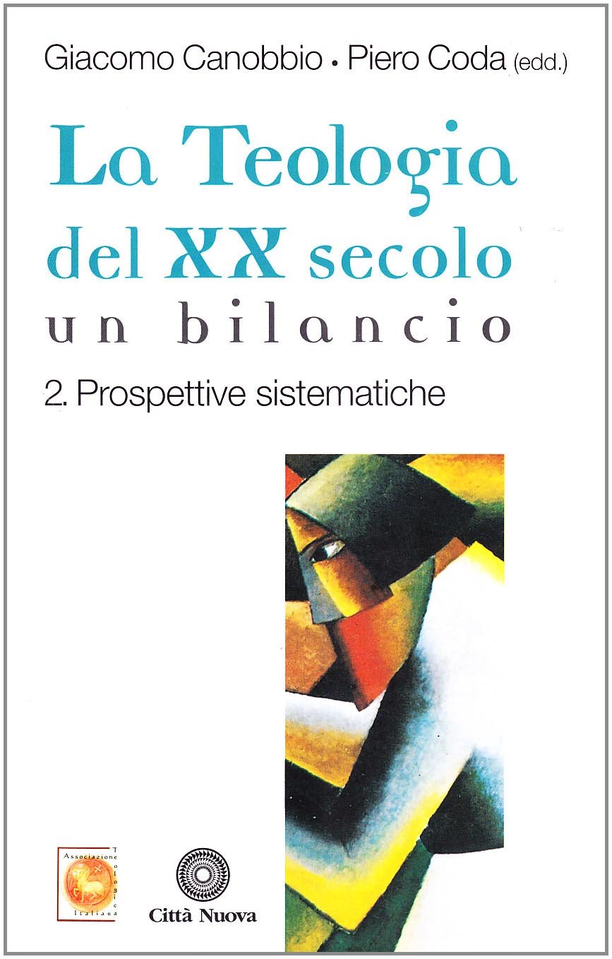 La teologia del XX secolo. Un bilancio. Prospettive sistematiche (Vol. …