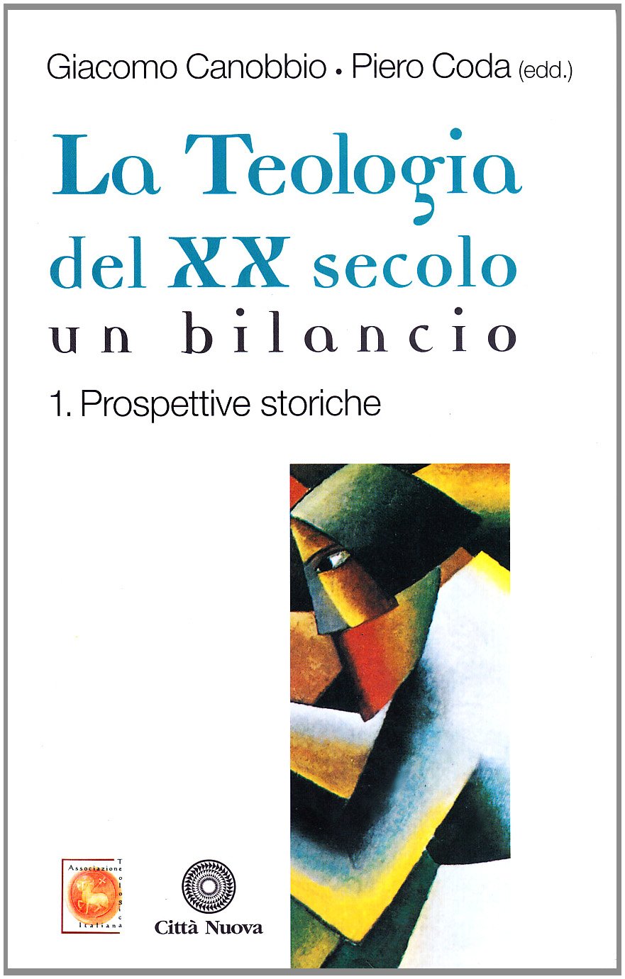 La teologia del XX secolo. Un bilancio. Prospettive storiche (Vol. …