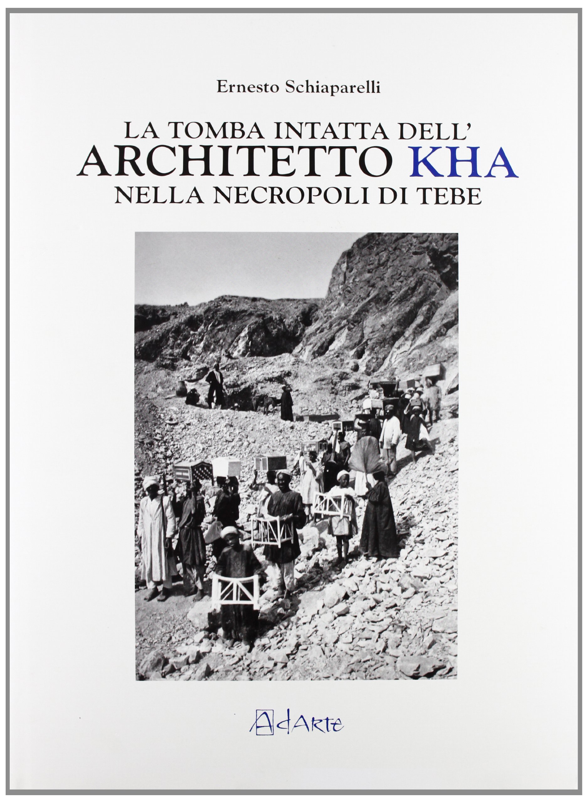 La tomba intatta dell'architetto Kha nella necropoli di Tebe. Ediz. …