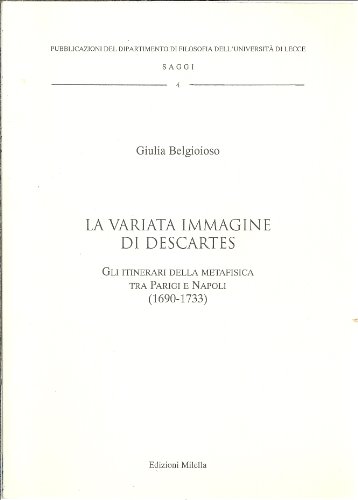 La variata immagine di Descartes. Gli itinerari della metafisica tra …