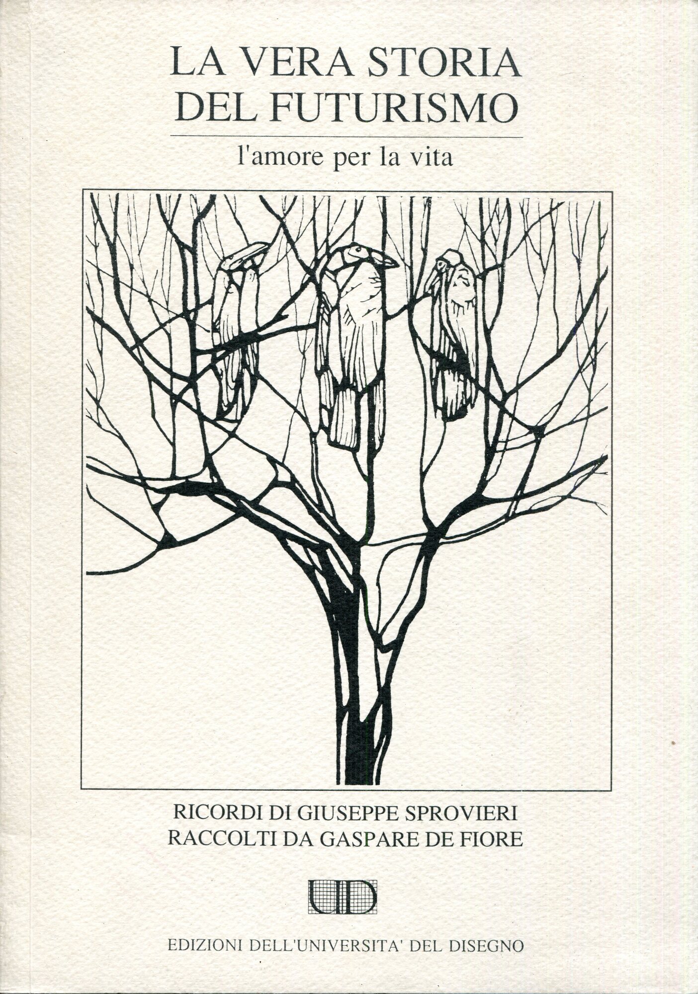 La vera storia del futurismo : l'amore per la vita …