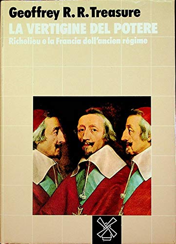 La vertigine del potere: Richelieu e la Francia dell'Ancien regime