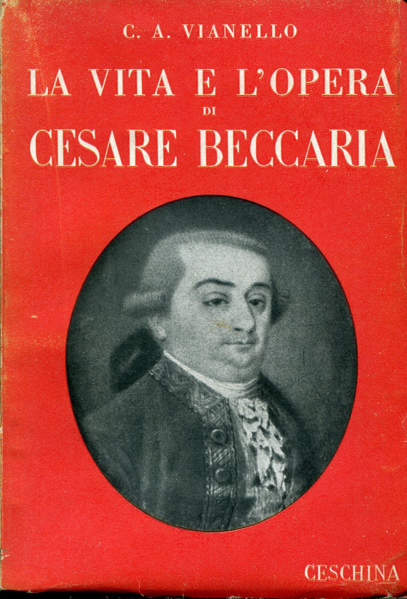 La vita e l'opera di Cesare Beccaria : con scritti …