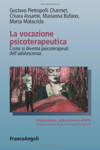 La vocazione psicoterapeutica. Come si diventa psicoterapeuti dell'adolescenza