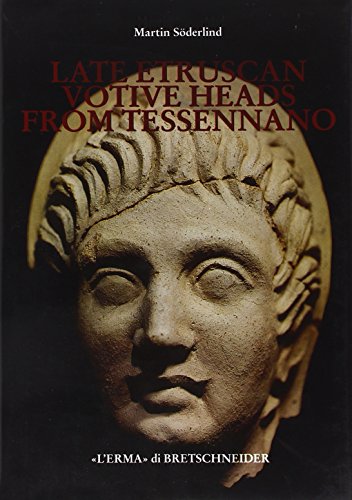 Late etruscan votive heads from Tessennano. Production, distribution, social historical …