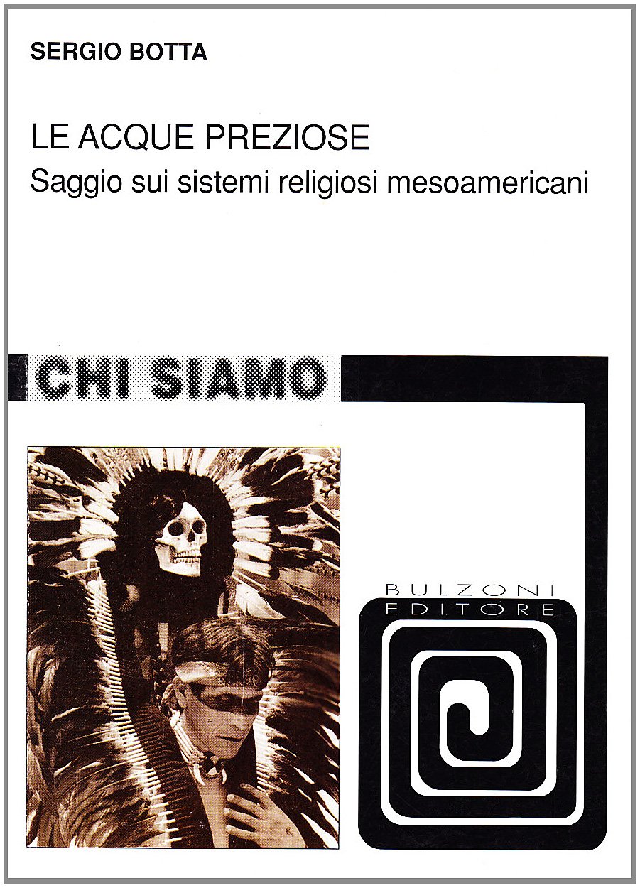 Le acque preziose. Saggio sui sistemi religiosi mesoamericani