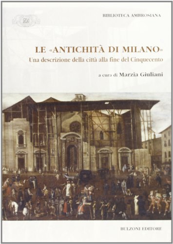 Le «antichità di Milano». Una descrizione della città alla fine …