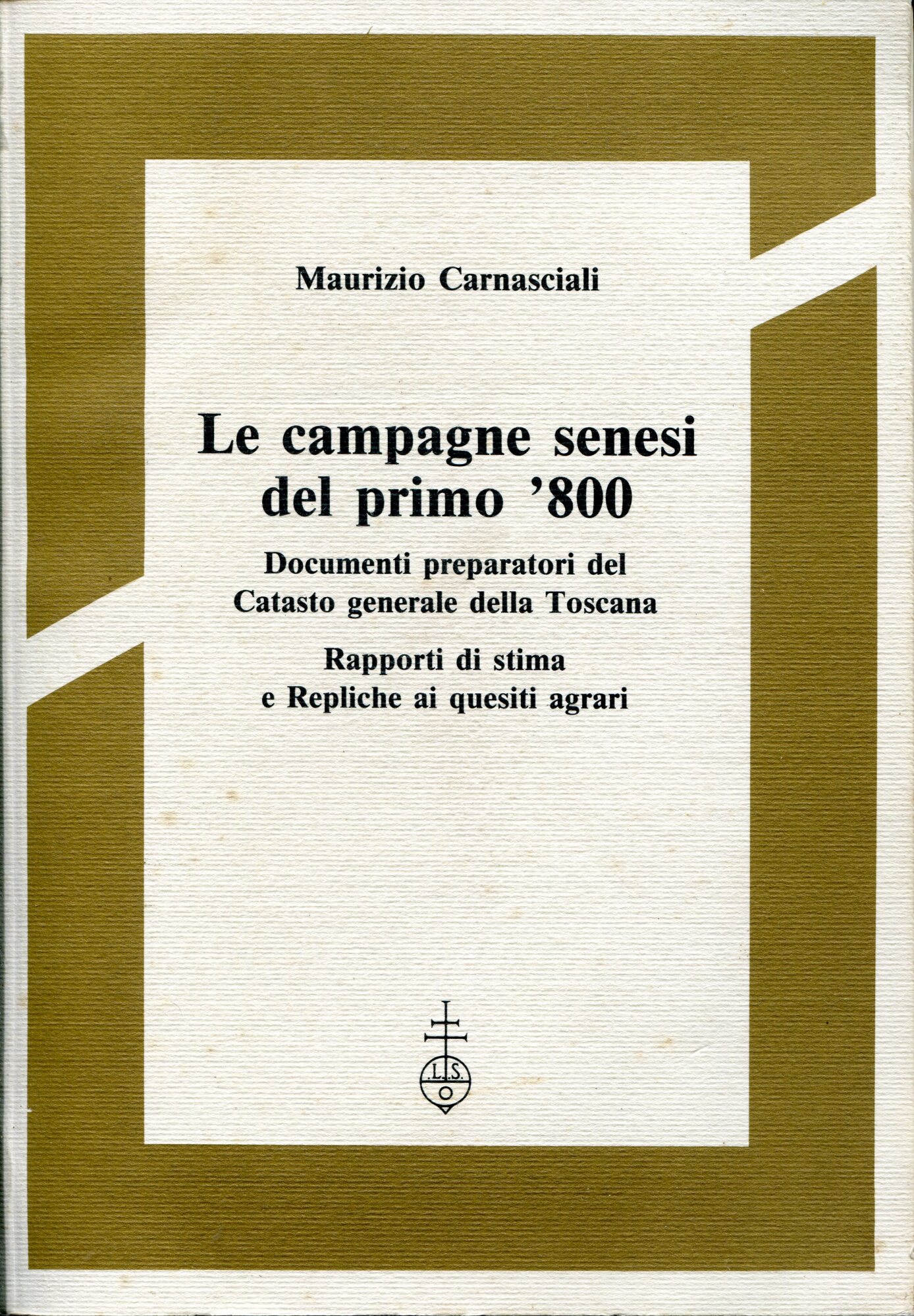 Le Campagne Senesi Del Primo 800. Documenti Preparatori Del Catasto …