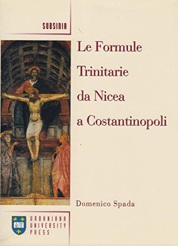 Le formule trinitarie da Nicea a Costantinopoli