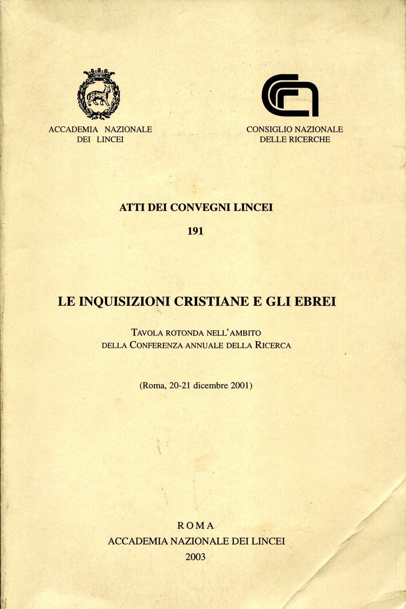 Le inquisizioni cristiane e gli Ebrei. Atti dei Convegni Lincei …