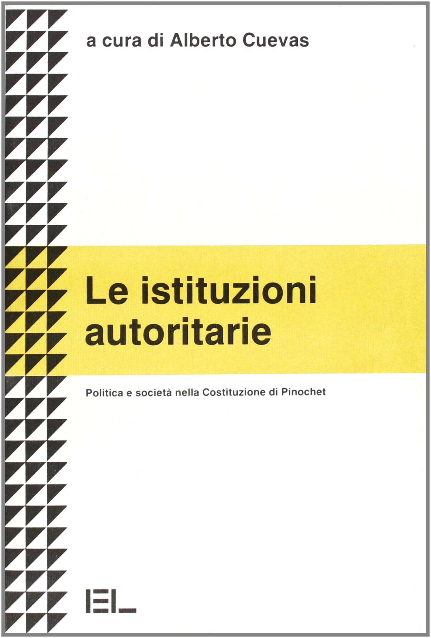 Le istituzioni autoritarie. Politica e società nella costituzione di Pinochet