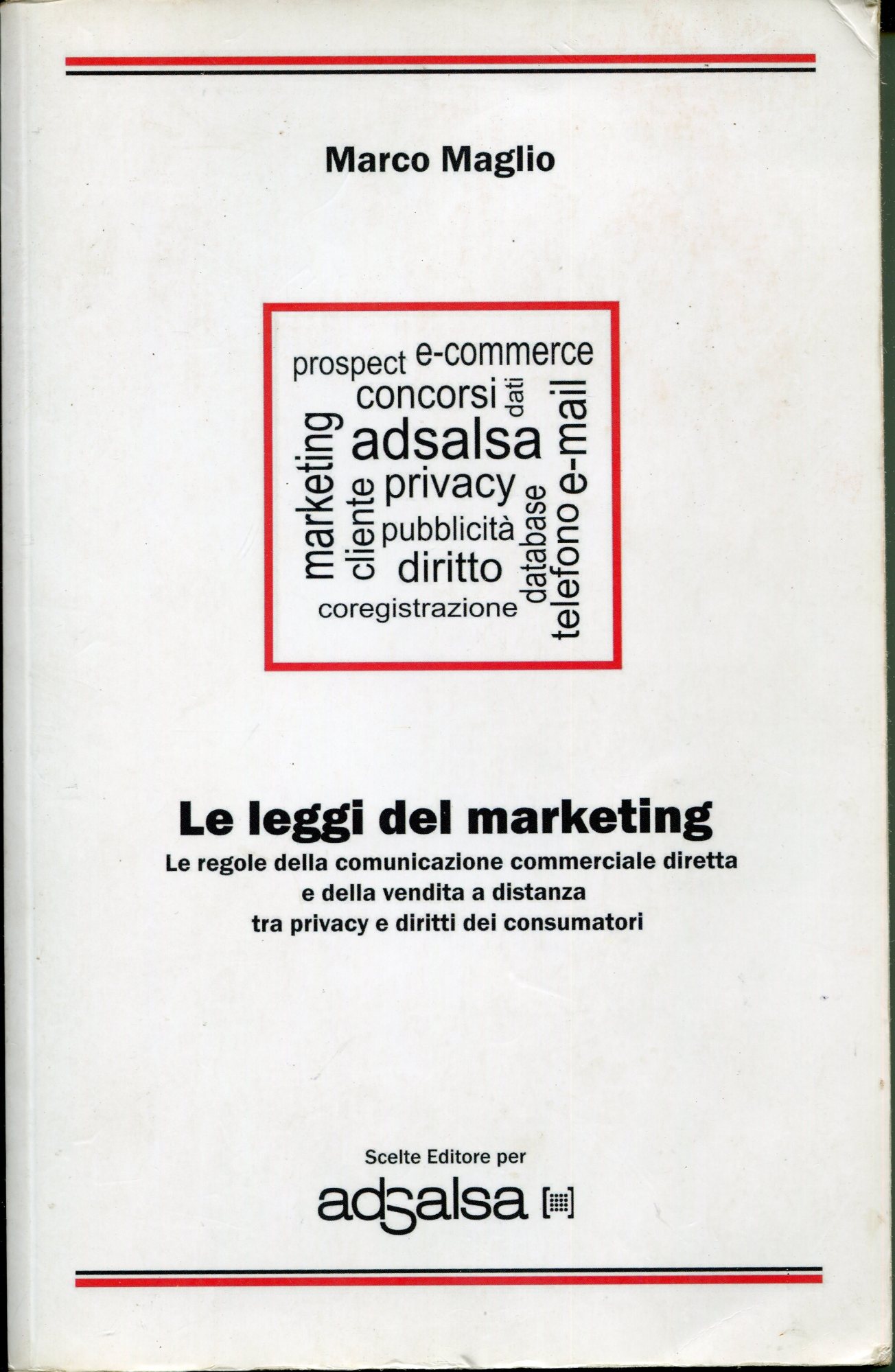 Le leggi del marketing. Le regole della comunicazione commerciale diretta …