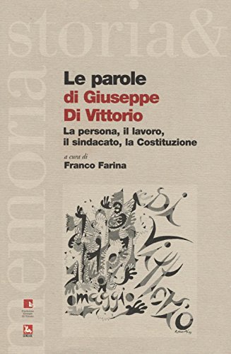 Le parole di Giuseppe di Vittorio. La persona, il lavoro, …