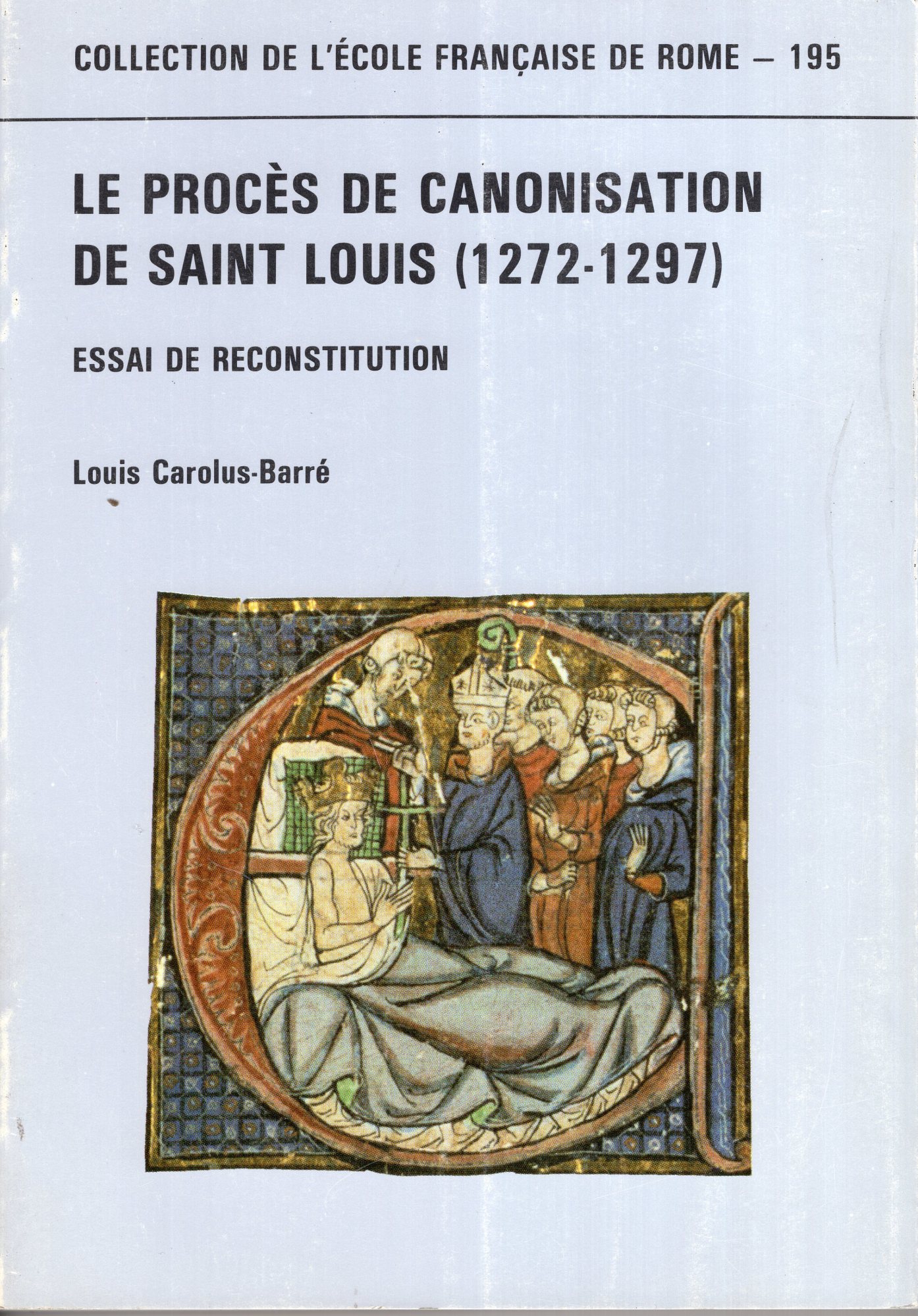 Le proces de canonisation de Saint Louis, 1272-1297. Essai de …