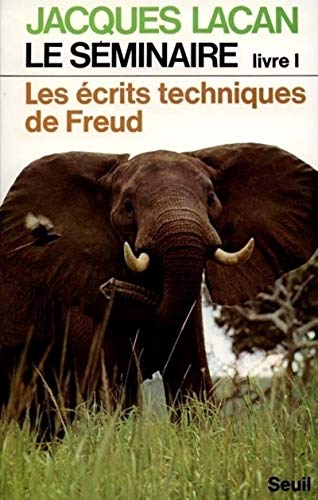 Le Seminaire. Livre 1, Les Ecrits Techniques De Freud: Les …