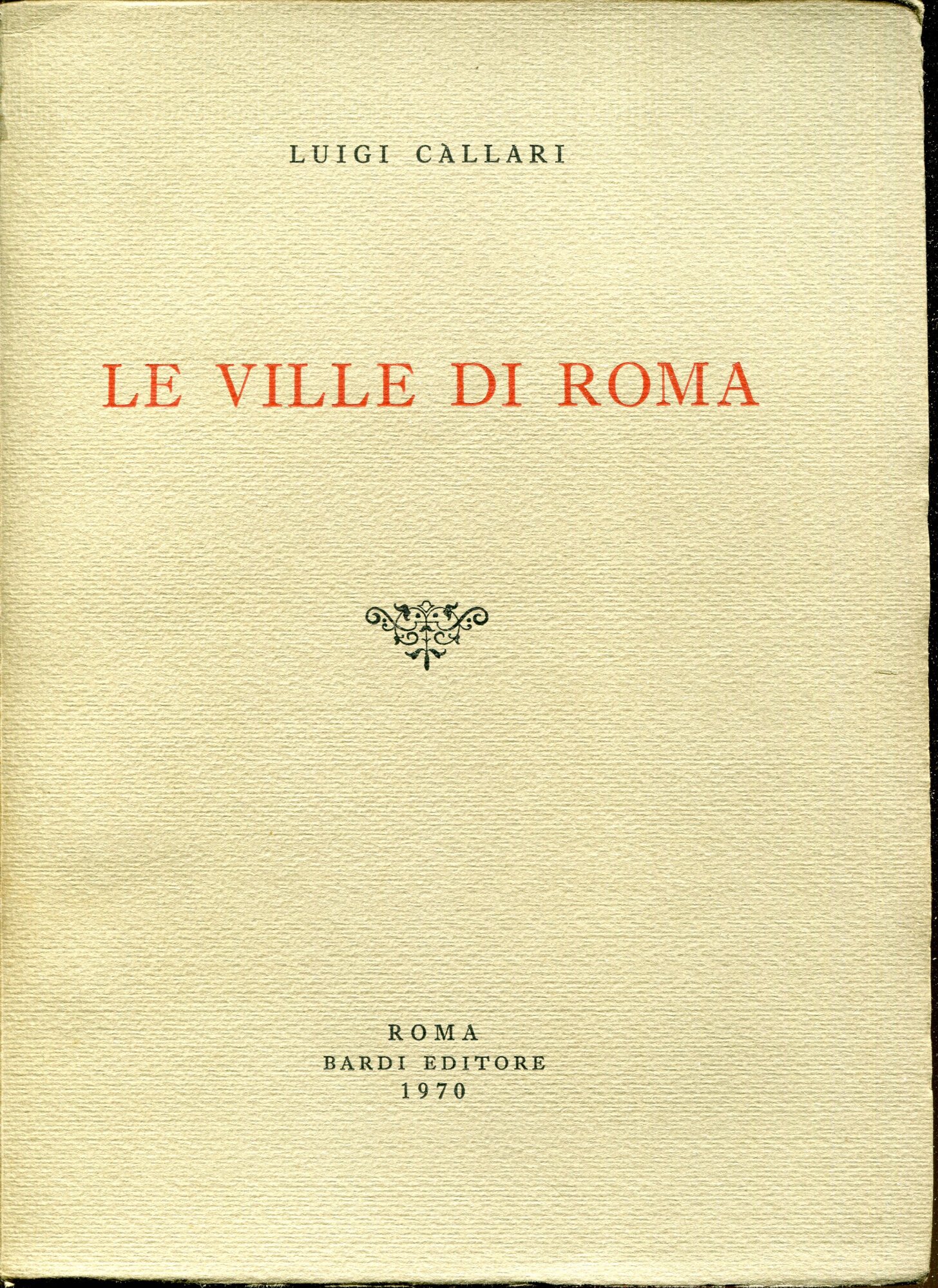 Le ville di Roma. Facs. dell'ed. di Roma del 1934.
