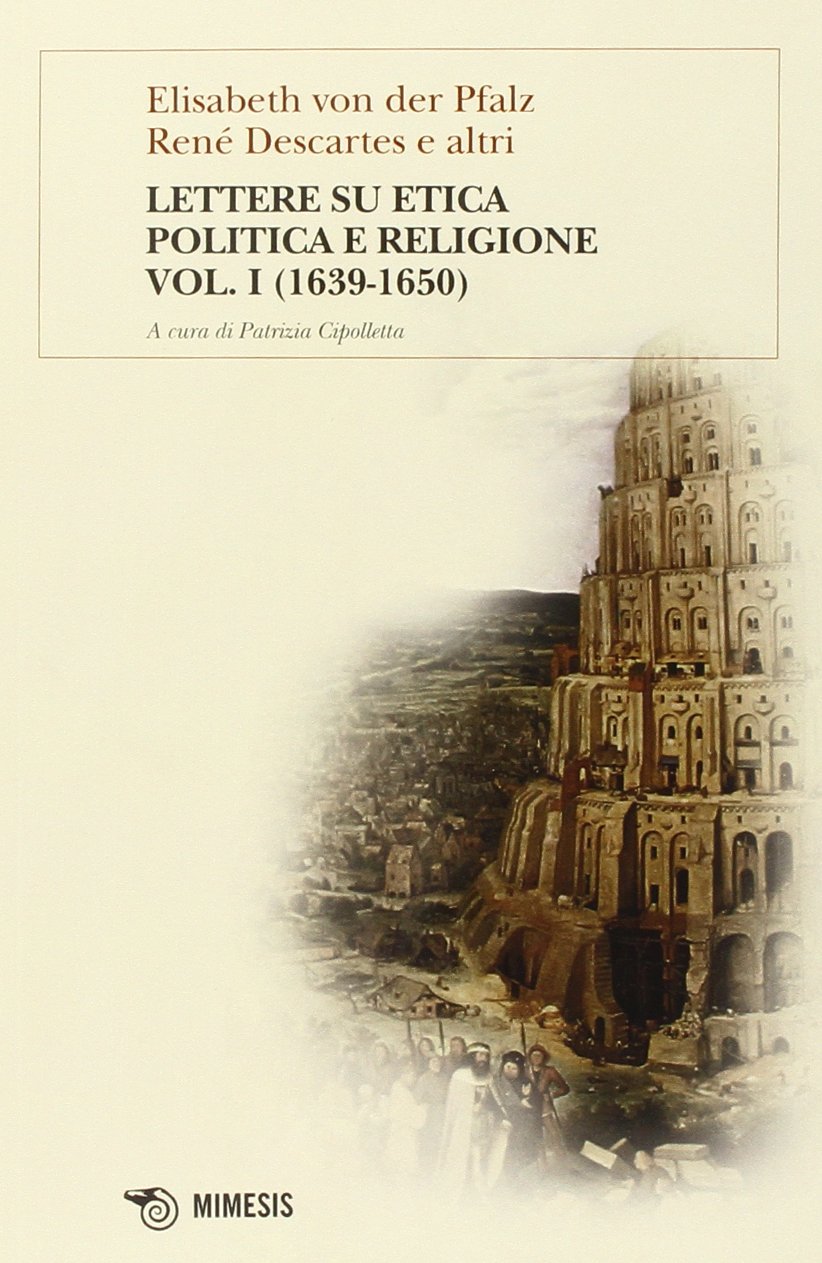 Lettere su etica, politica e religione (Vol. 1 1639-1650). A …