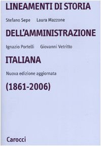 Lineamenti di storia dell'amministrazione italiana (1861-2006). Nuova edizione aggiornata