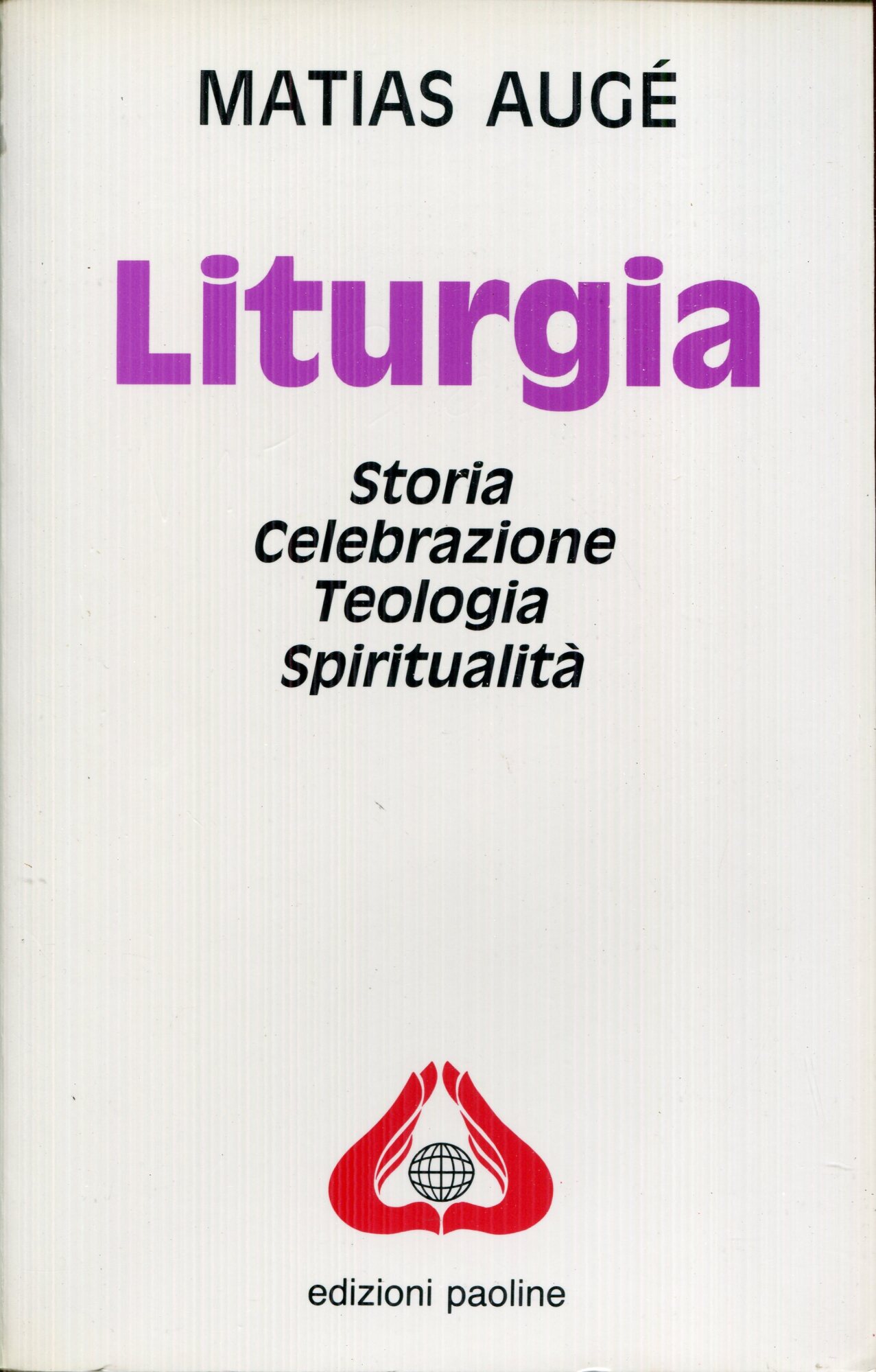 Liturgia. Storia, celebrazione, teologia, spiritualità
