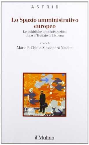 Lo spazio amministrativo europeo. Le pubbliche amministrazioni dopo il trattato …