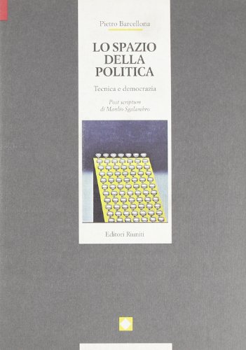 Lo spazio della politica. Tecnica e democrazia