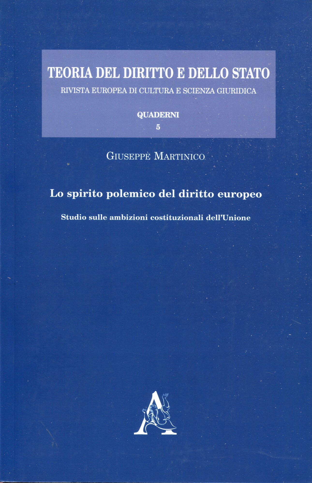 Lo spirito polemico del diritto europeo : studio sulle ambizioni …