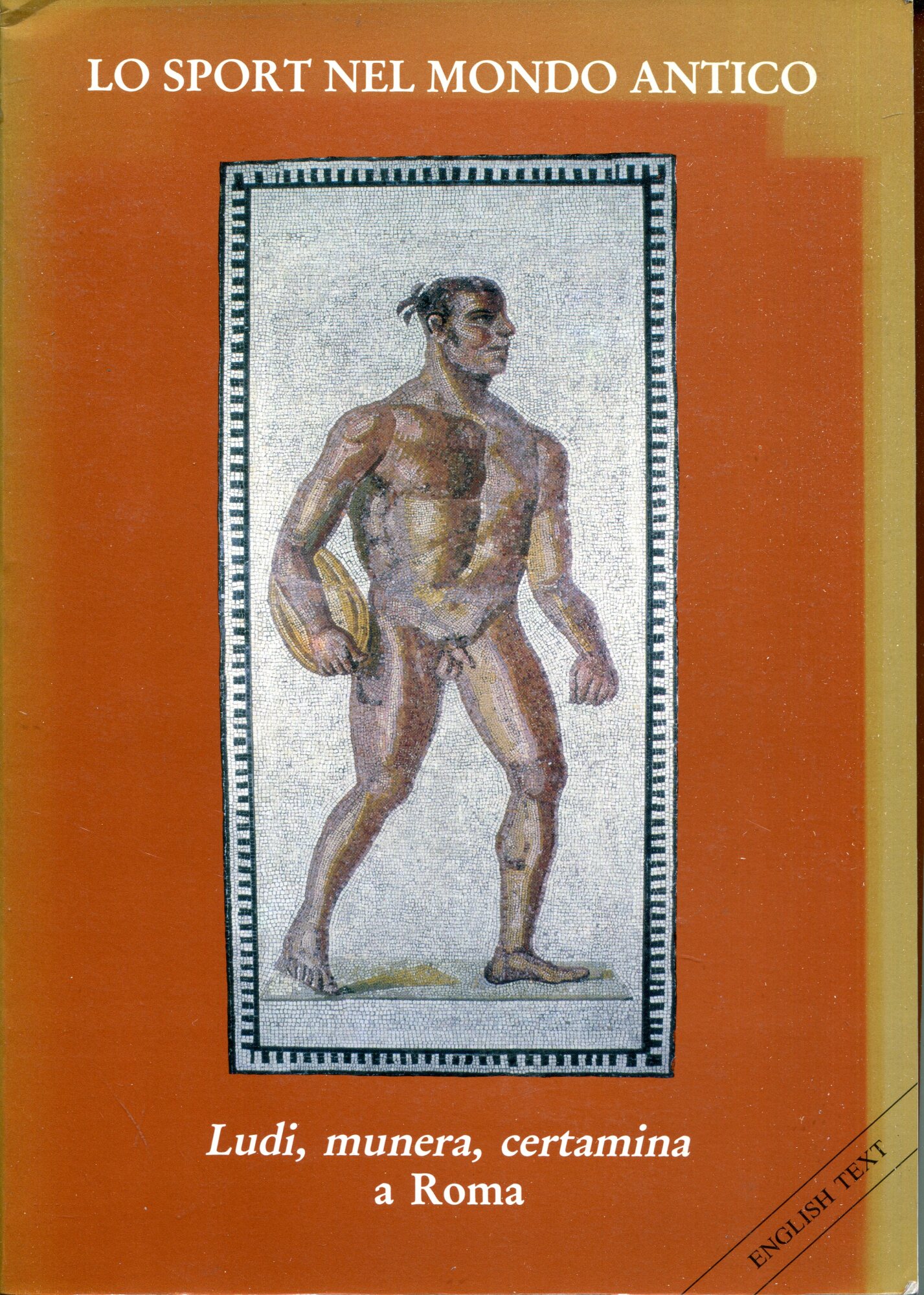 Lo sport nel mondo antico : ludi, munera, certamina a …