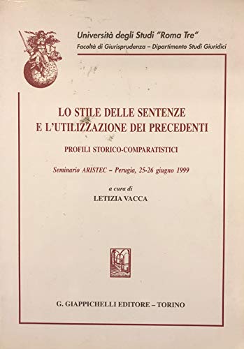 Lo stile delle sentenze e l'utilizzazione dei precedenti. Profili storico-comparatistici. …