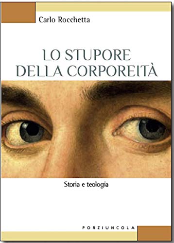 Lo stupore della corporeità. Storia e teologia