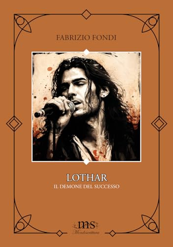 Lothar. Il demone del successo. Fai attenzione a ciò che …
