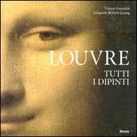 Louvre. Tutti i dipinti. Edizione illustrata. Con DVD. Fotografie di …